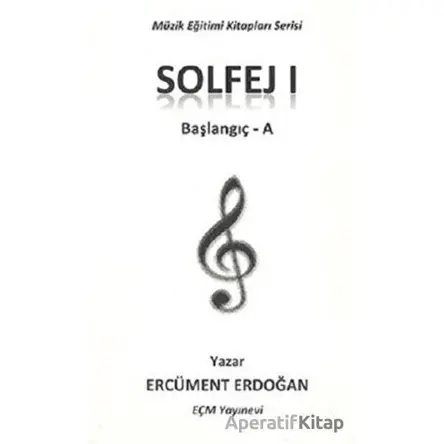 Solfej 1 - Başlangıç A - Ercüment Erdoğan - EÇM Yayınları