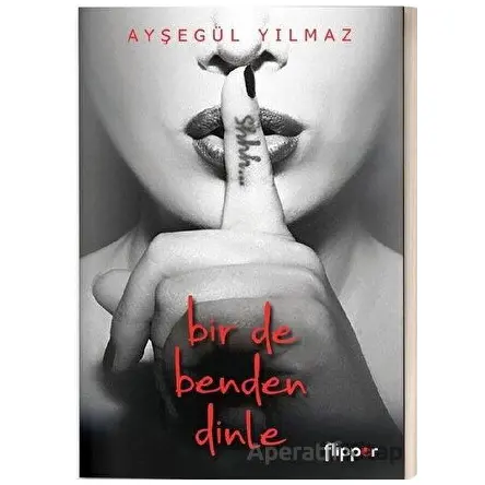 Bir de Benden Dinle - Ayşegül Yılmaz - Flipper Yayıncılık