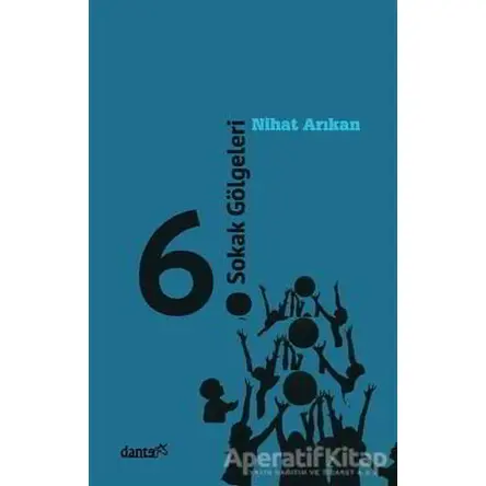 6. Sokak Gölgeleri - Nihat Arıkan - Dante Kitap