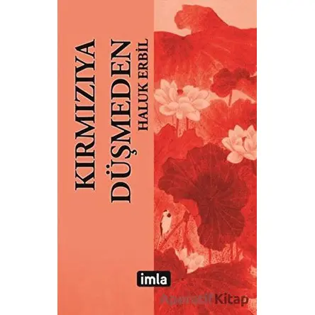 Kırmızıya Düşmeden - Haluk Erbil - İmla Kitap