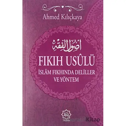 Fıkıh Usulü - Ahmed Kılıçkaya - Nuhbe Yayınevi