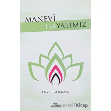 Manevi Hayatımız - Enver Gökkaya - VeKitap Yayıncılık