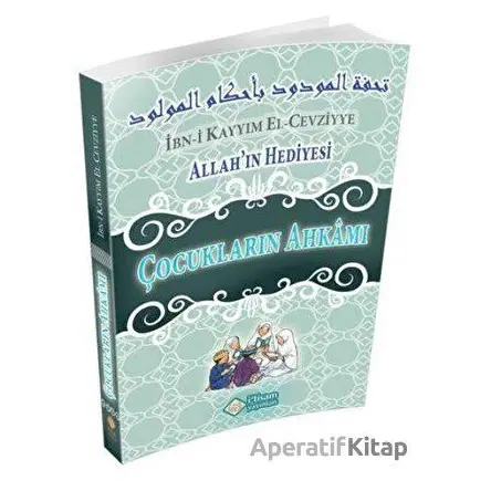 Allahın Hediyesi - Çocukların Ahkamı - İbn Kayyım el-Cevziyye - İtisam Yayınları