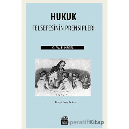 Hukuk Felsefesinin Prensipleri - Georg Wilhelm Friedrich Hegel - Sümer Yayıncılık
