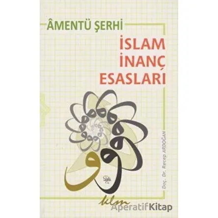 Amentü Şerhi: İslam İnanç Esasları - Recep Ardoğan - Klm Yayınları