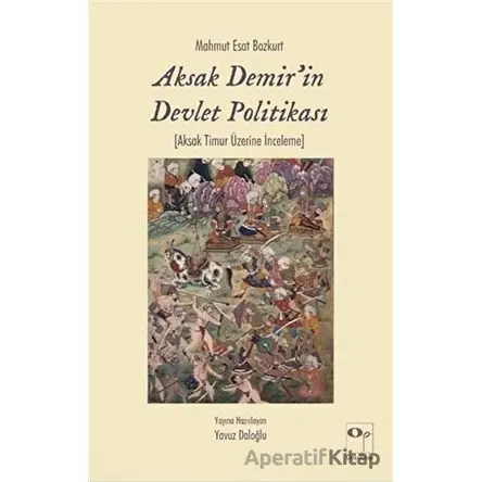 Aksak Demirin Devlet Politikası - Mahmut Esat Bozkurt - OpusKitap