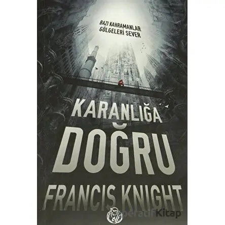 Karanlığa Doğru - Francis Knight - Elf Yayınları