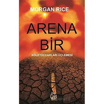 Arena Bir - Morgan Rice - Elf Yayınları