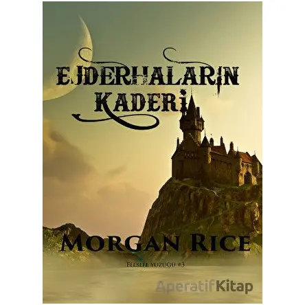 Felsefe Yüzüğü 3 : Ejderhaların Kaderi - Morgan Rice - Elf Yayınları