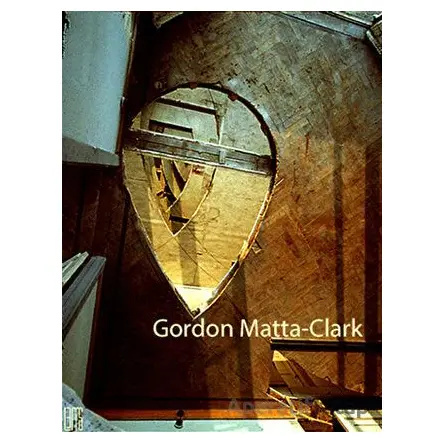 Gordon Matta-Clark - Kolektif - Lemis Yayın