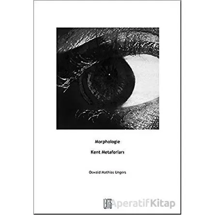 Kent Metaforları Morphologie - Oswald Mathias Ungers - Lemis Yayın