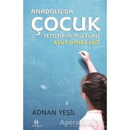 Anadoluda Çocuk Yetiştirme Kültürü - Adnan Yeşil - Hükümdar Yayınları