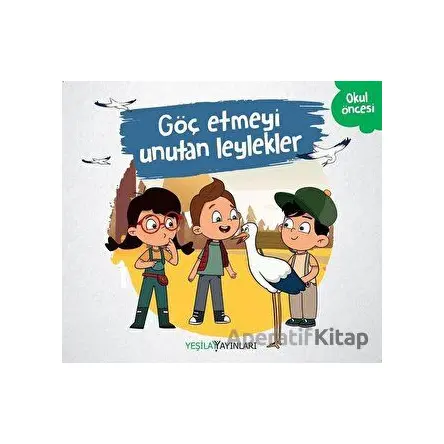 Göç Etmeyi Unutan Leylekler - Kolektif - Yeşilay Yayınları