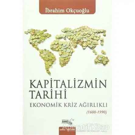 Kapitalizmin Tarihi - İbrahim Okçuoğlu - Sınırsız Kitap