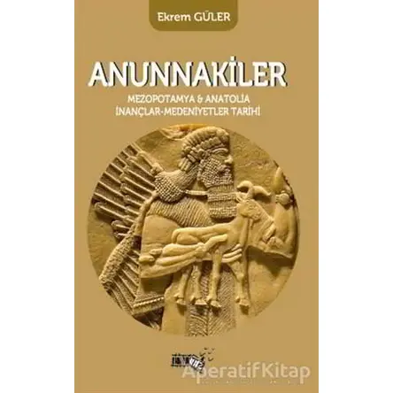 Anunnakiler - Ekrem Güler - Sınırsız Kitap