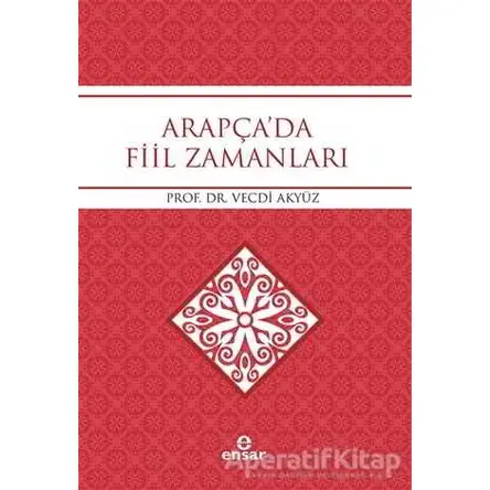 Arapçada Fiil Zamanları - Vecdi Akyüz - Ensar Neşriyat
