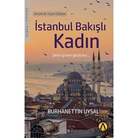 İstanbul Bakışlı Kadın - Burhanettin Uysal - Ares Yayınları