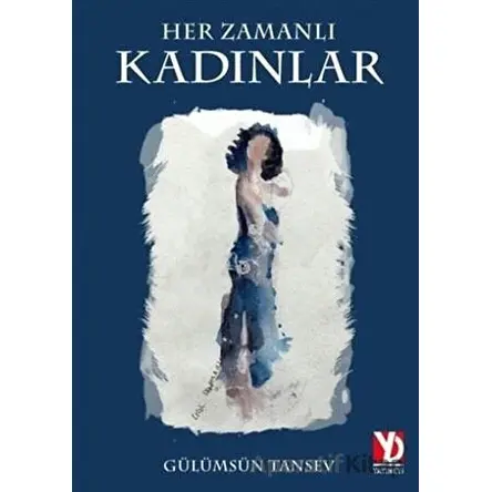 Her Zamanlı Kadınlar - Gülümsün Tansev - Yazardan Direkt Yayınevi