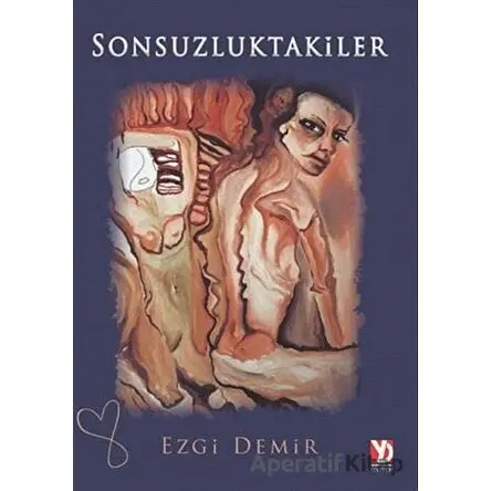 Sonsuzluktakiler - Ezgi Demir - Yazardan Direkt Yayınevi