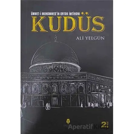 Ümmet-i Muhammedin Ortak İmtihanı Kudüs - Ali Yelgün - Tahlil Yayınları
