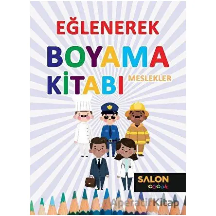 Meslekler - Eğlenerek Boyama Kitabı - Kolektif - Salon Yayınları - Çocuk