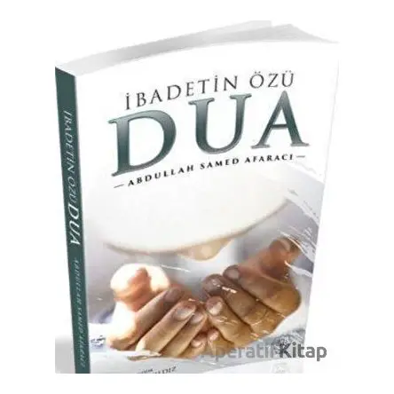 İbadetin Özü Dua - Abdullah Samed Afaracı - Nuhbe Yayınevi