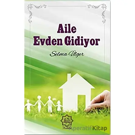 Aile Evden Gidiyor - Selma Ülger - Nuhbe Yayınevi