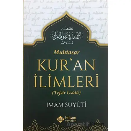 Muhtasar Kuran İlimleri (Tefsir Usulü) - İmam Suyuti - İtisam Yayınları