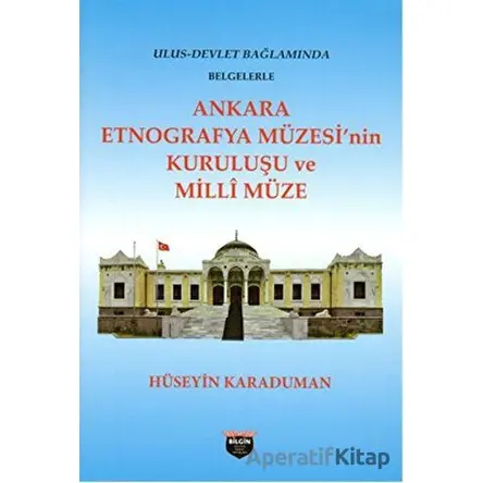 Ankara Etnografya Müzesinin Kuruluşu ve Milli Müze