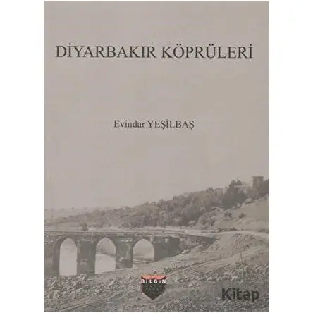 Diyarbakır Köprüleri - Evindar Yeşilbaş - Bilgin Kültür Sanat Yayınları