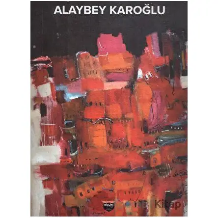 Alaybey Karoğlu - Alaybey Karoğlu - Bilgin Kültür Sanat Yayınları