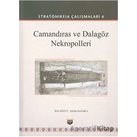 Camandıras ve Dalagöz Nekropolleri - Stratonikeia Çalışmaları 6