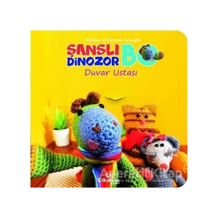 Şanslı Dinozor Bo Duvar Ustası - Meltem Erinçmen Kanoğlu - Çikolata Yayınevi