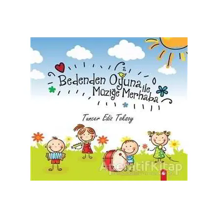 Bedenden Oyuna İle Müziğe Merhaba - Tuncer Ediz Toksoy - Artı Farma