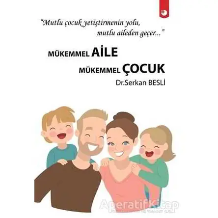 Mükemmel Aile Mükemmel Çocuk - Serkan Besli - Artı Farma