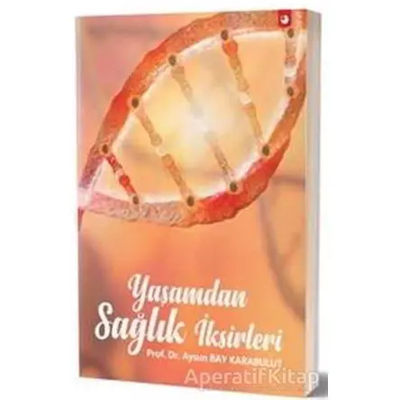 Yaşamdan Sağlık İksirleri - Aysun Bay Karabulut - Artı Farma
