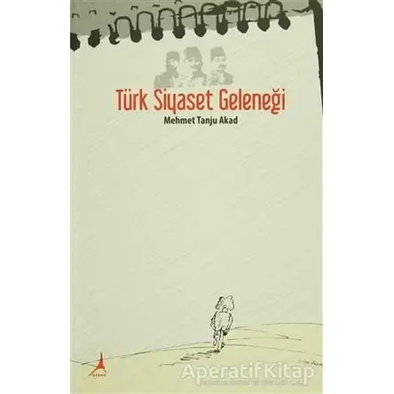 Türk Siyaset Geleneği - Mehmet Tanju Akad - Alter Yayıncılık