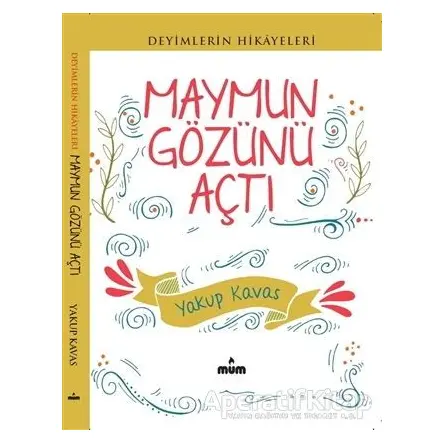 Maymun Gözünü Açtı - Yakup Kavas - Mum Yayınları