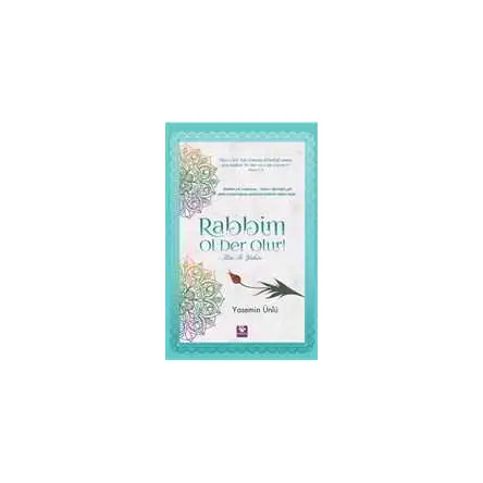 Rabbim Ol Der Olur! - Kün Fe Yekün - Yasemin Ünlü - Menekşe Kitap