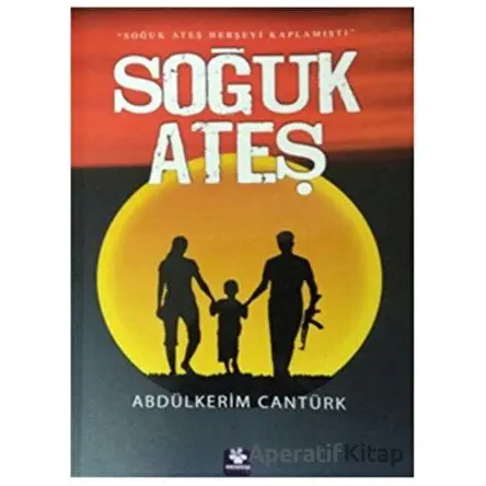 Soğuk Ateş - Abdülkerim Cantürk - Menekşe Kitap