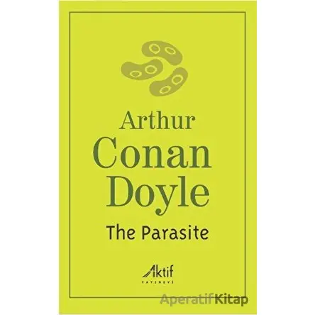 The Parasite - Sir Arthur Conan Doyle - Aktif Yayınevi