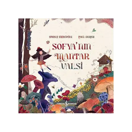 Sofya’nın Mantar Valsi - Göknur Birincioğlu - İş Bankası Kültür Yayınları