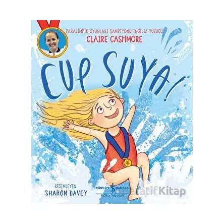 Cup Suya! - Claire Cashmore - İş Bankası Kültür Yayınları