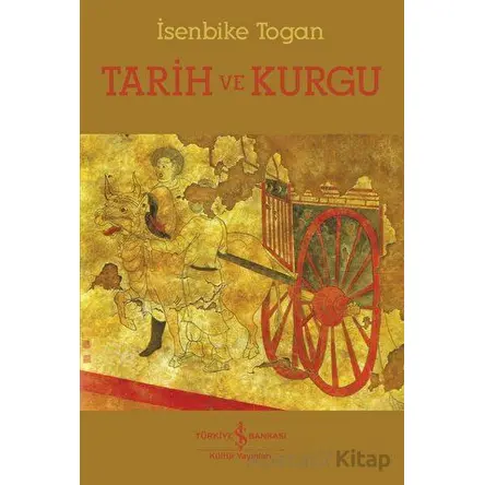Tarih ve Kurgu - İsenbike Togan - İş Bankası Kültür Yayınları