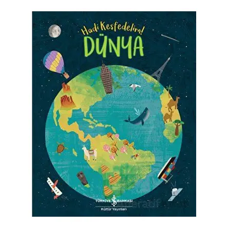 Dünya - Hadi Keşfedelim! - Claire Philip - İş Bankası Kültür Yayınları