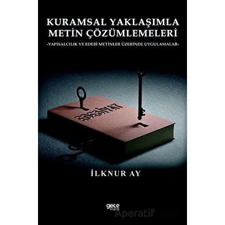 Kuramsal Yaklaşımla Metin Çözümlemeleri - İlknur Ay - Gece Kitaplığı