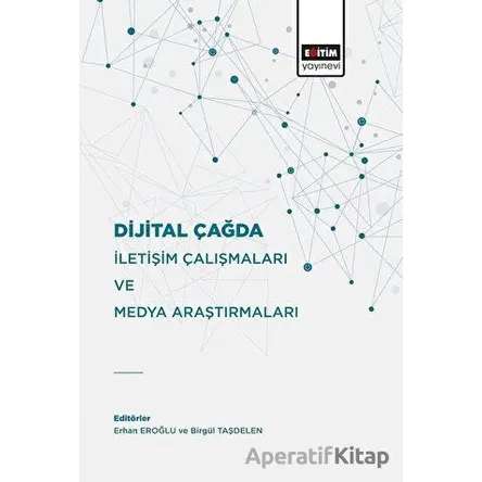Dijital Çağda İletişim Çalışmaları Ve Medya Araştırmaları