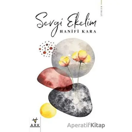Sevgi Ekelim - Hanifi Kara - Ark Kitapları
