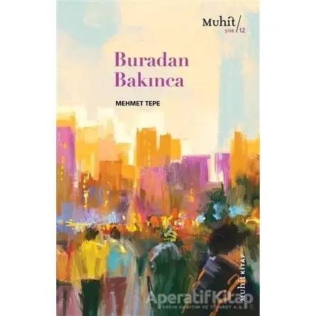 Buradan Bakınca - Mehmet Tepe - Muhit Kitap