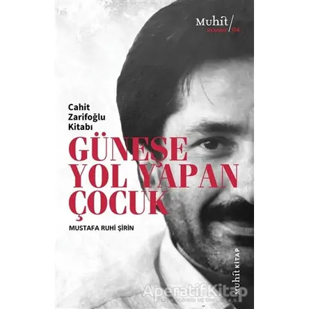 Güneşe Yol Yapan Çocuk - Mustafa Ruhi Şirin - Muhit Kitap